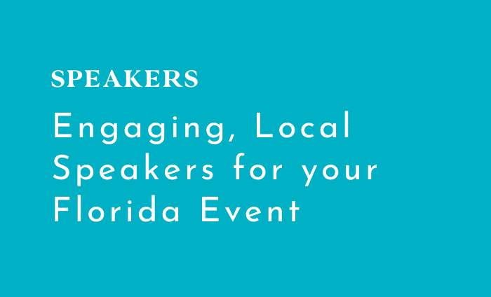 Image that says - Engaging, Local Speakers for your Florida Event